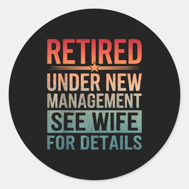 Retirement Humor Party Retired Under New Managemen Classic Round Sticker (Front)