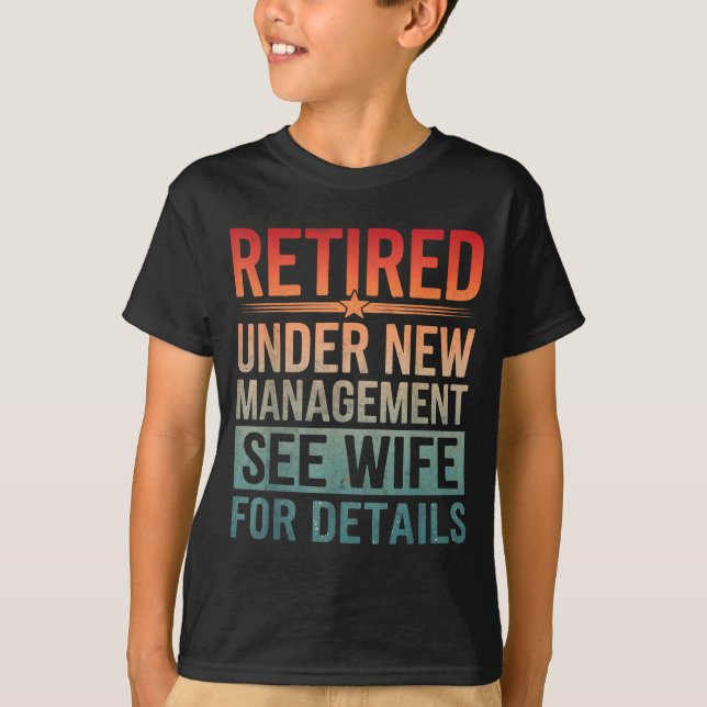 Retirement Humor Party Retired Under New Managemen T-Shirt (Front)