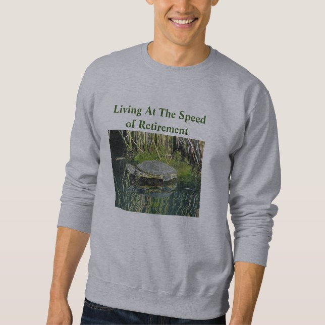 Retirement Humour Lake Turtle Photo Nature Wildlif Sweatshirt (Front)