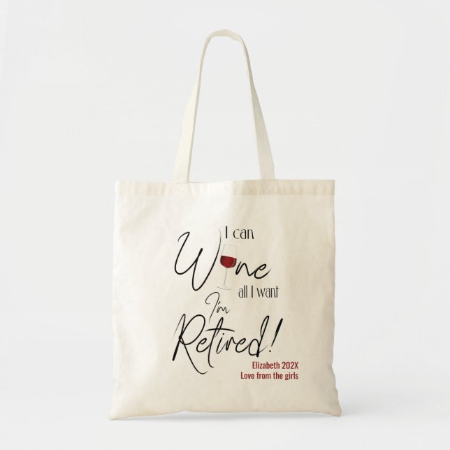 Retirement I Can Wine All I Want I'm Retired Funny Tote Bag (Front)