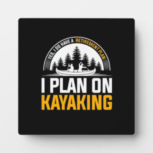 Retirement I Plan On Kayaking Plaque