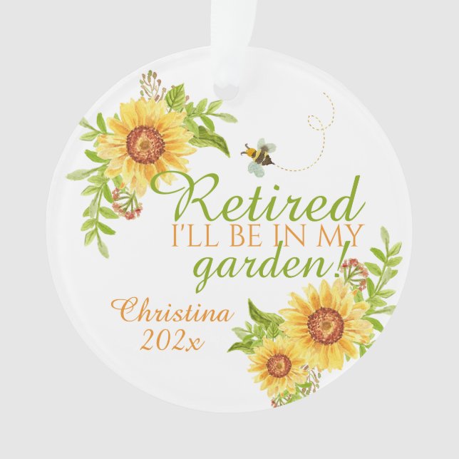 Retirement I'll be in my Garden Floral Sunflower Ornament (Front)