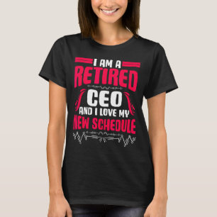 Retirement I'm A Retired Ceo T-Shirt