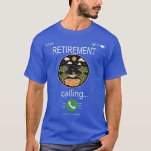 Retirement is Calling Funny Mobile Cell Phone Call T-Shirt