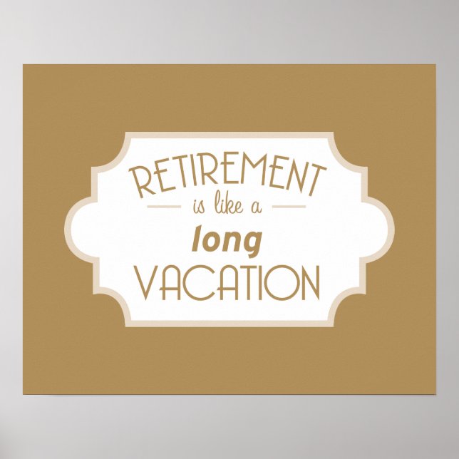 Retirement is like a long vacation poster (Front)