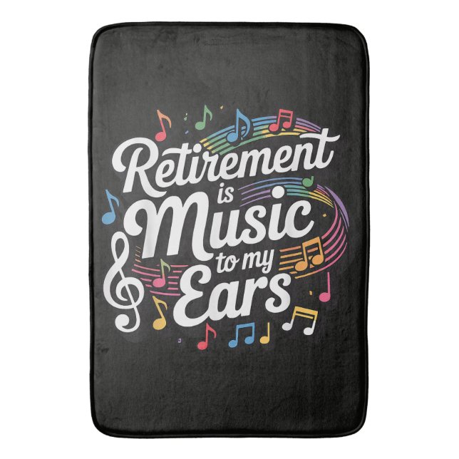 Retirement Is Music To My Ears Bath Mat (Front Vertical)