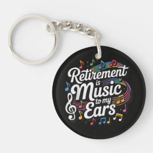 Retirement Is Music To My Ears Key Ring