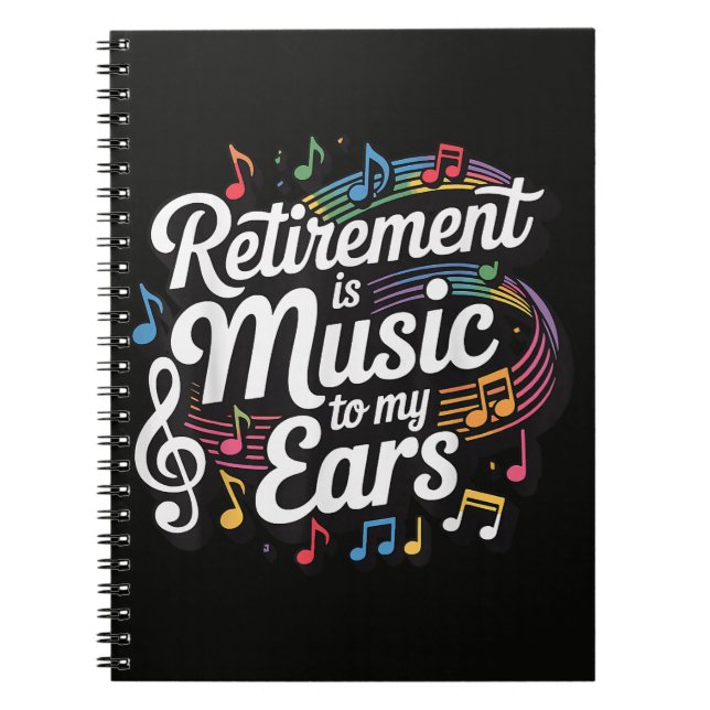 Retirement Is Music To My Ears Notebook (Front)