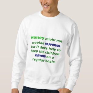 Retirement Joke Money Keeps The Kids Visiting Sweatshirt