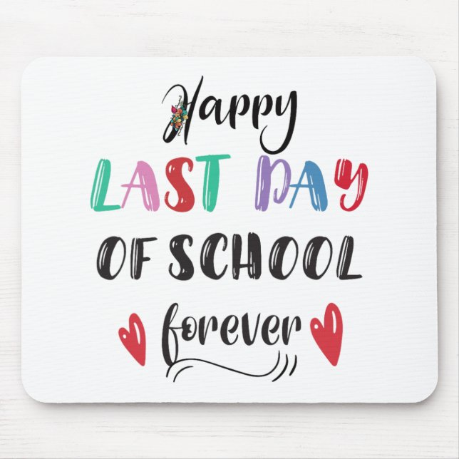 Retirement Last Day Of School Forever Retired Teac Mouse Pad (Front)