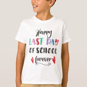 Retirement Last Day Of School Forever Retired Teac T-Shirt