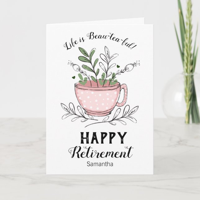 Retirement Life is Beau-tea-ful Floral Card (Front)
