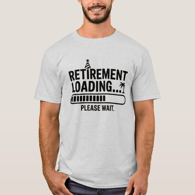 Retirement Loading Please Wait Funny T-Shirt (Front)