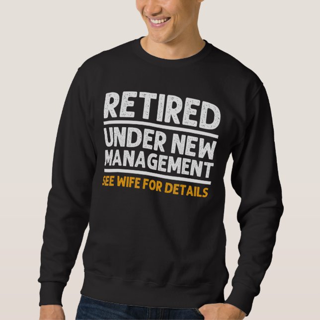 Retirement Men Dad Retiring Party Humour  2 Sweatshirt (Front)