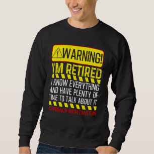 Retirement Men Women Retiree Warning I'm Retired Sweatshirt