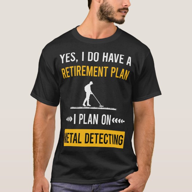 Retirement Metal Detecting Detectorist T-Shirt (Front)