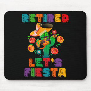 Retirement Mexicano Let's Fiesta Retired Cinco De  Mouse Pad
