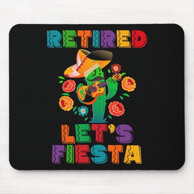 Retirement Mexicano Let's Fiesta Retired Cinco De  Mouse Pad (Front)
