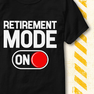 Retirement Mode On Retired Switch Bold Funny T-Shirt
