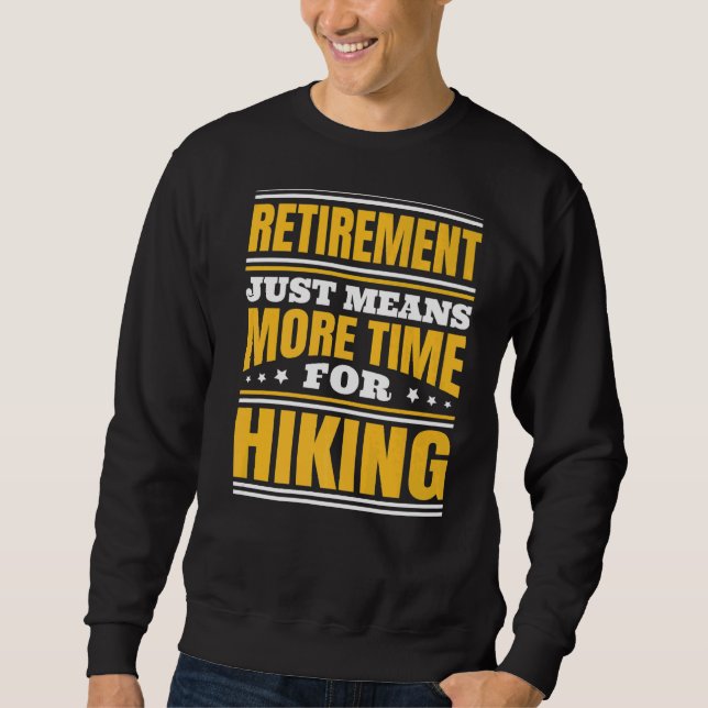 Retirement More Time For Hiking Sweatshirt (Front)