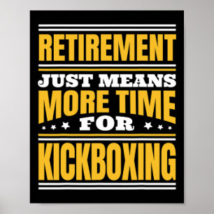 Retirement More Time For Kickboxing Poster