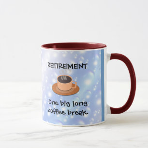 RETIREMENT: One big long coffee break Mug