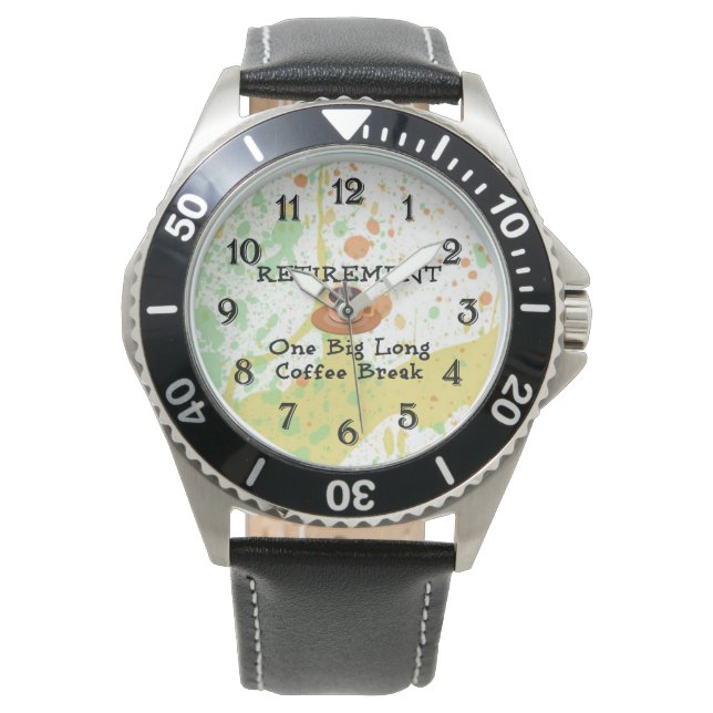 Retirement: One Big Long Coffee Break Watch (Front)