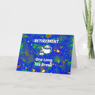 Retirement - One Long Tea Break Card