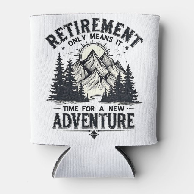 Retirement Only Means It's Time for a New Adventur Can Cooler (Front)