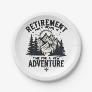 Retirement Only Means It's Time for a New Adventur Paper Plate