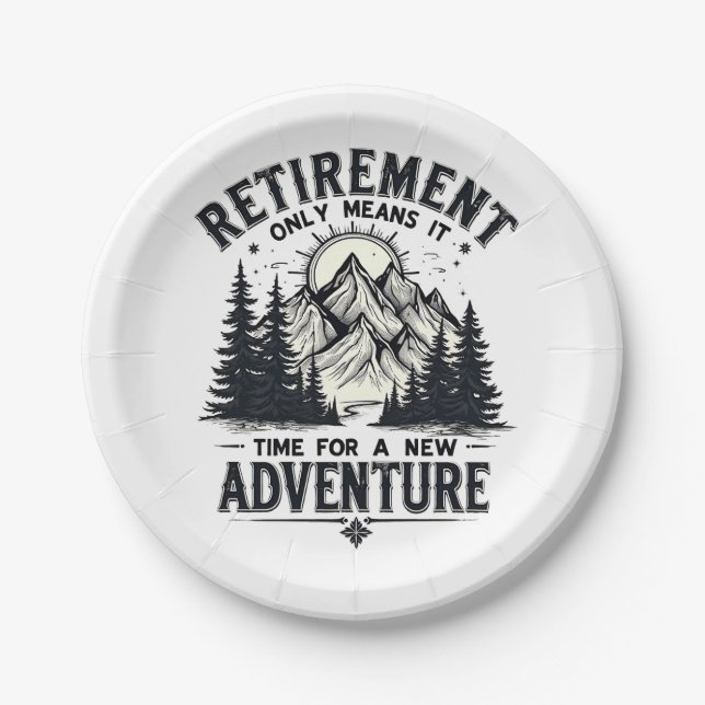 Retirement Only Means It's Time for a New Adventur Paper Plate (Front)
