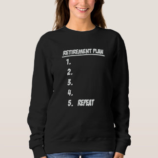 Retirement Party Plan Gag For Men And Women Sweatshirt