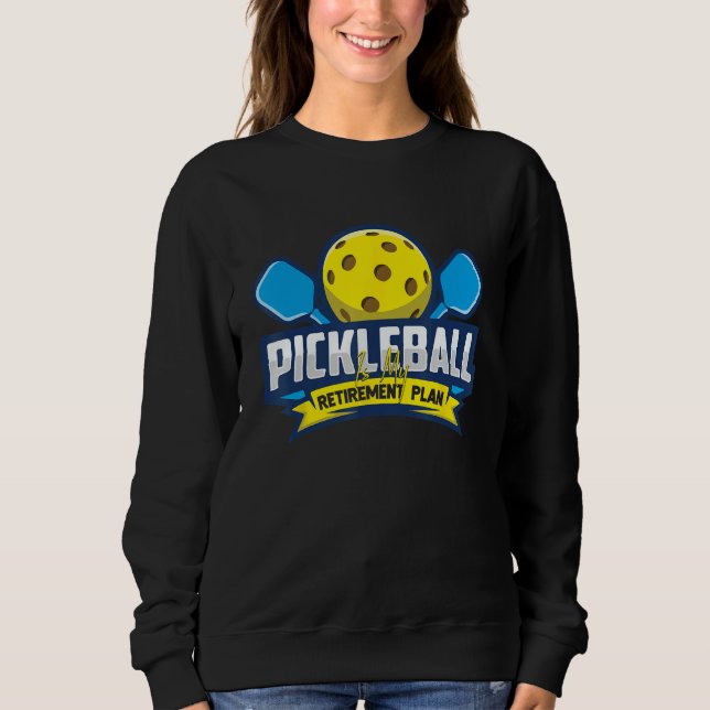 Retirement Pickleball Apparel Pickle Ball Sweatshirt (Front)