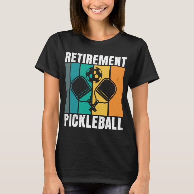 Retirement pickleball T-Shirt (Front)