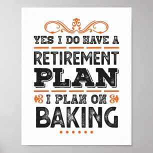 Retirement Plan Baking Gift Funny Poster