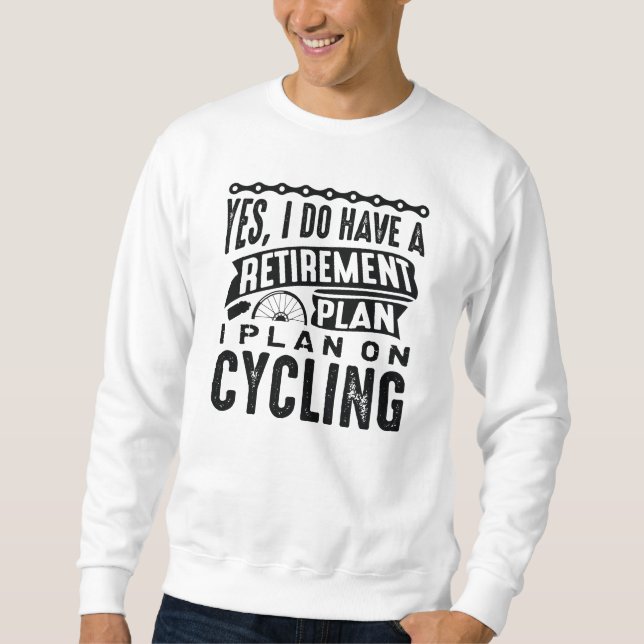 Retirement Plan Cycling Sweatshirt (Front)