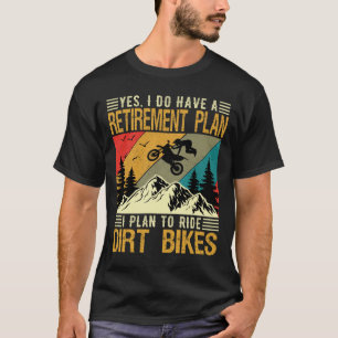 Retirement plan Dirt Bikes Rider Supermoto Race T-Shirt