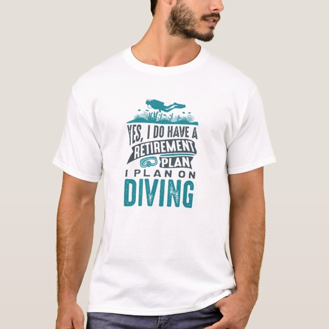 Retirement Plan Diving T-Shirt (Front)
