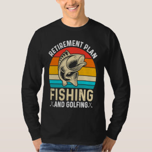 Retirement Plan Fishing and Golfing  Fisherman Gol T-Shirt