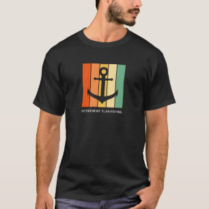 Retirement plan fishing Gift T-Shirt