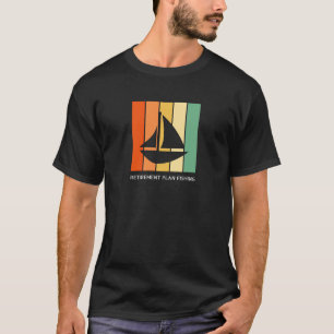 Retirement plan fishing Gift T-Shirt