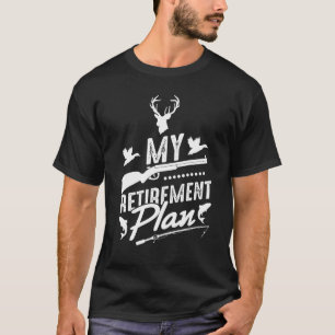 Retirement Plan Fishing Hunting Retired Dad Hunter T-Shirt