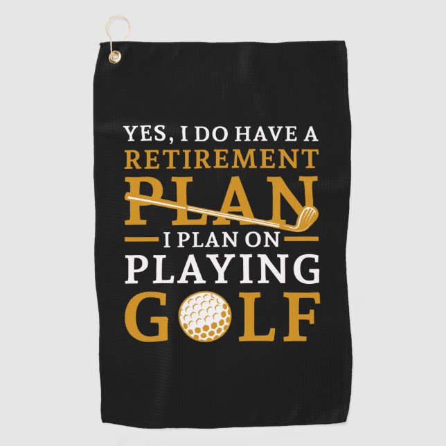 Retirement Plan Golf Golf Towel (Front)