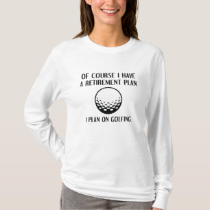 Retirement Plan Golfing T-Shirt