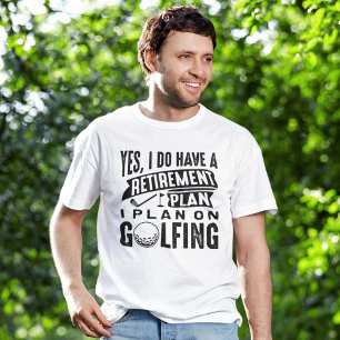 Retirement Plan Golfing T-Shirt