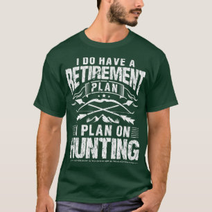 Retirement Plan Hunting for Bow Hunter Archery Men T-Shirt