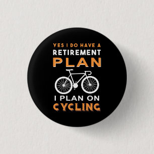 Retirement Plan I Plan On Cycling 3 Cm Round Badge