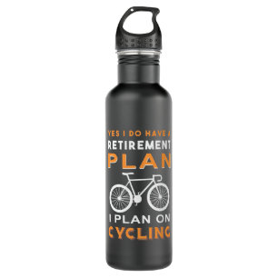 Retirement Plan I Plan On Cycling 710 Ml Water Bottle