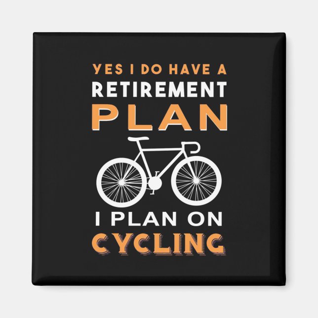 Retirement Plan I Plan On Cycling Magnet (Front)