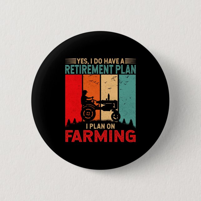 Retirement Plan I Plan On Farming Funny Farmer  6 Cm Round Badge (Front)